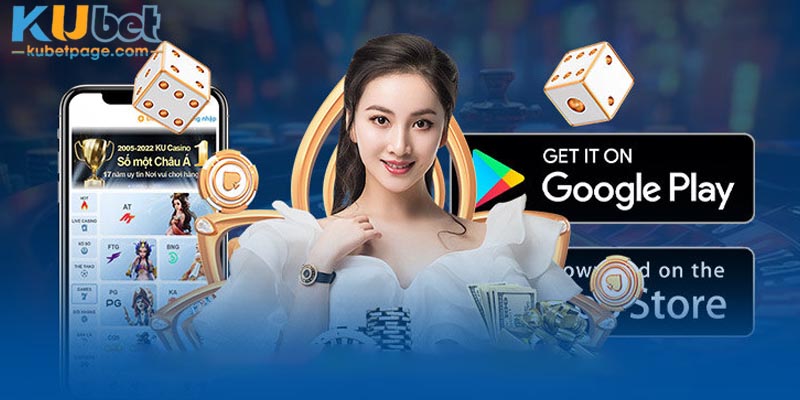 Tải app Kubet đơn giản với Androi và iOS